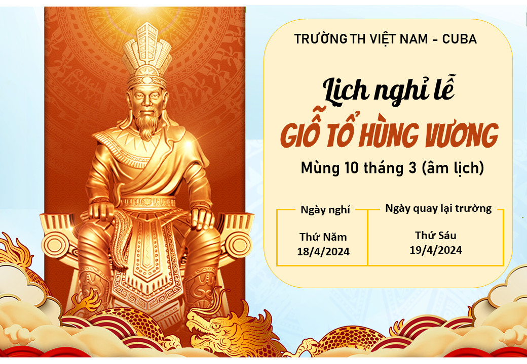 Trường Tiểu học Việt Nam - Cu Ba thông báo Lịch nghỉ Lễ Giỗ Tổ Hùng Vương